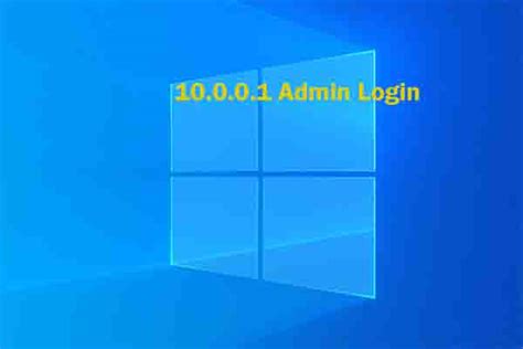 1.0.0.0.1|10.0.0.1: Steps to Log in to It and Tips for Fixing Login .